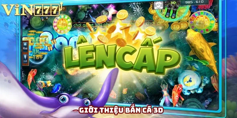 Giới thiệu về siêu phẩm Bắn Cá 3D