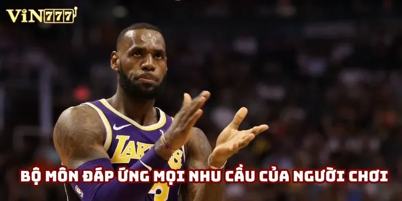 Bộ môn đáp ứng mọi nhu cầu của người chơi