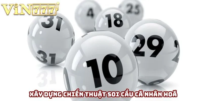Xây dựng chiến lược soi cầu lô đề cá nhân hoá