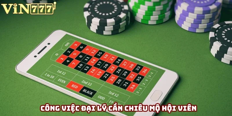 Chiêu mộ hội viên là công việc của đại lý VIN777