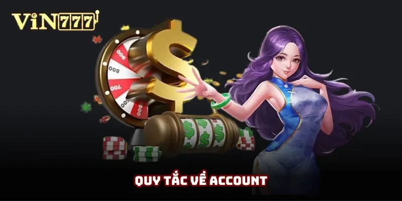 Nội dung về nguyên tắc tài khoản của game thủ