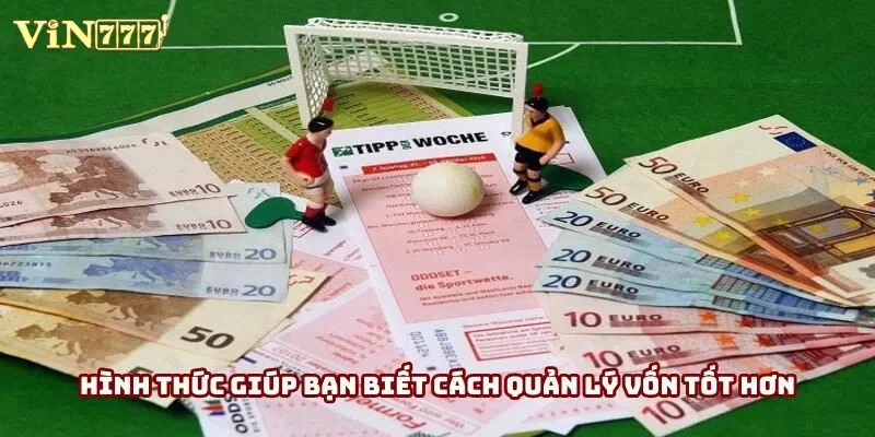Hình thức giúp bạn biết cách quản lý vốn tốt hơn
