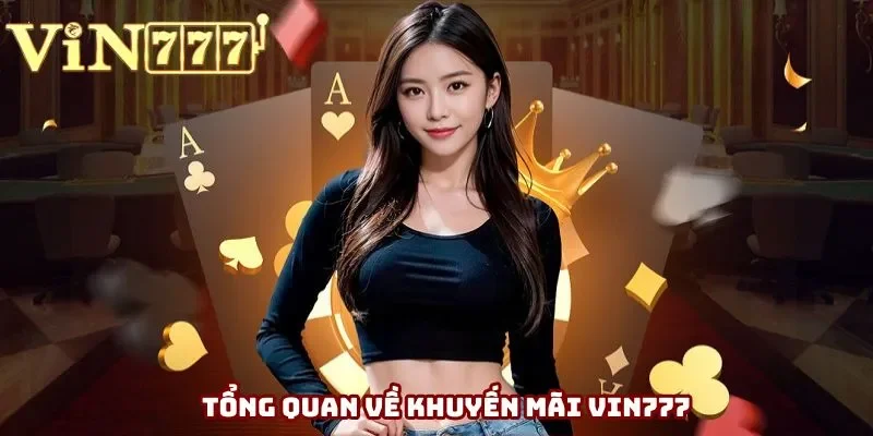 Tổng quan về khuyến mãi Vin777