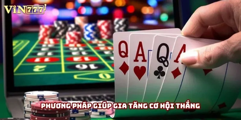 Phương pháp giúp gia tăng cơ hội thắng