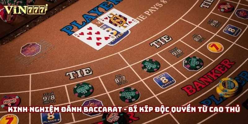 Kinh Nghiệm Đánh Baccarat - Bí Kíp Độc Quyền Từ Cao Thủ