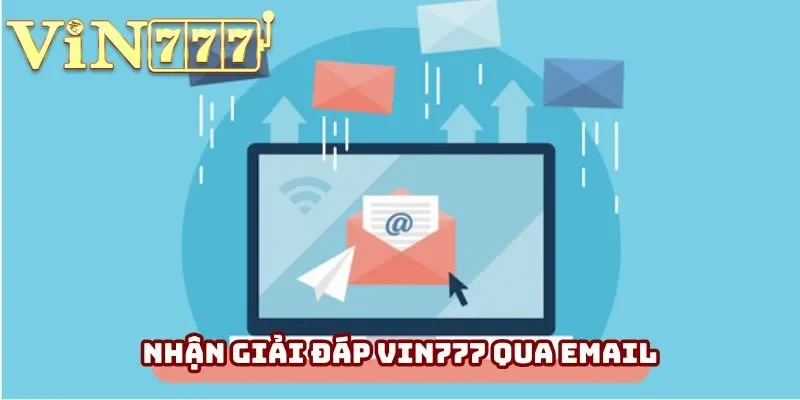 Nhận giải đáp Vin777 qua email