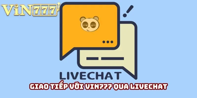 Giao tiếp với Vin777 qua livechat