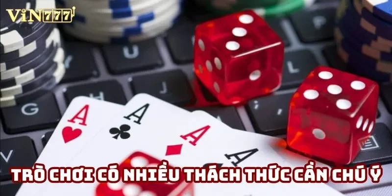 Trò chơi có nhiều thách thức cần chú ý