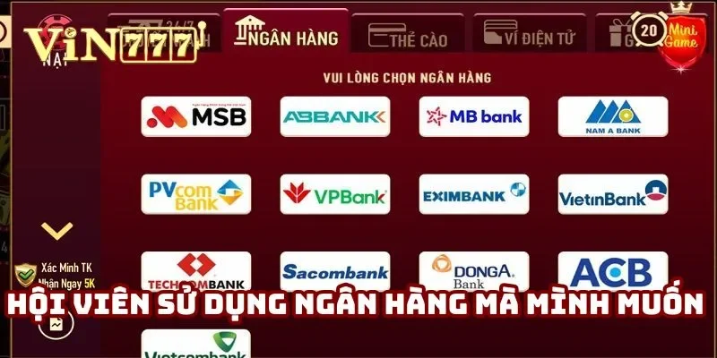 Hội viên sử dụng ngân hàng mà mình muốn để nạp tiền Vin777