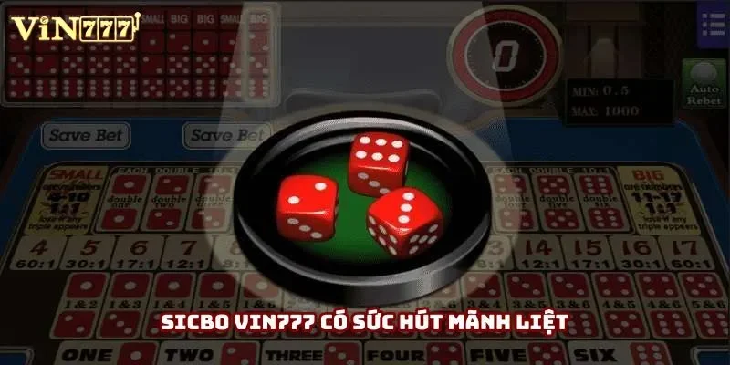 Sicbo vin777 có sức hút mãnh liệt