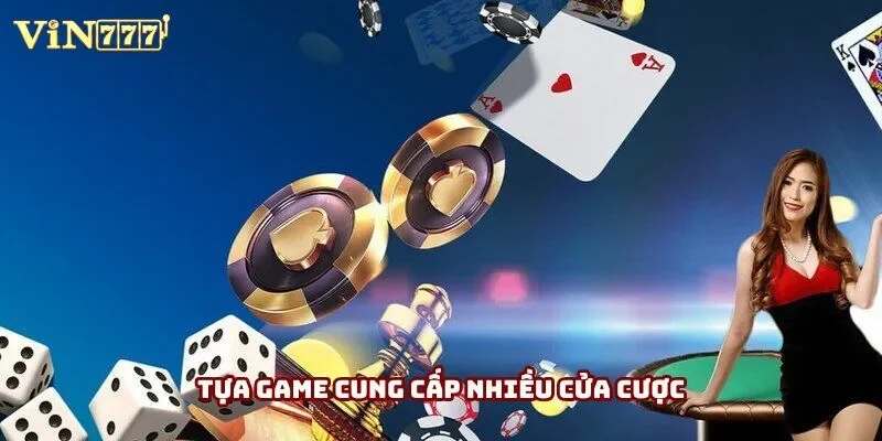 Tựa game cung cấp nhiều cửa cược