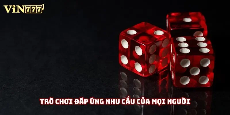 Trò chơi đáp ứng nhu cầu của mọi người