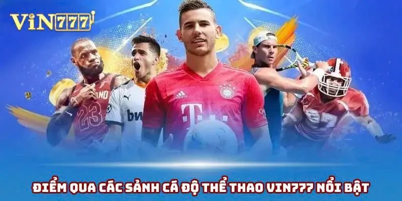 Điểm qua các sảnh cá độ thể thao Vin777 nổi bật