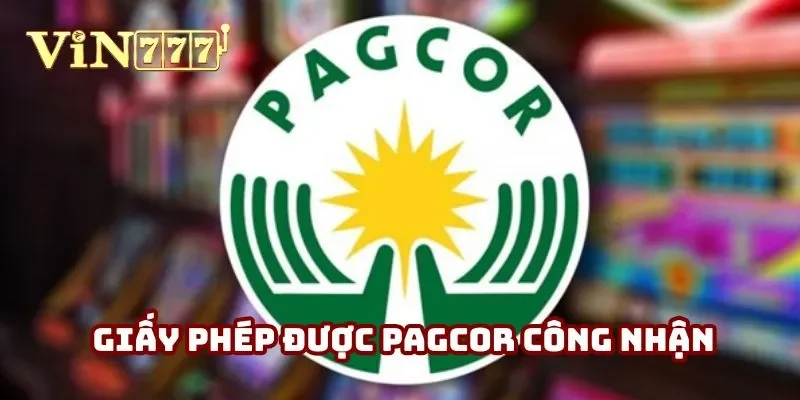 Giấy phép hoạt động được PAGCOR công nhận