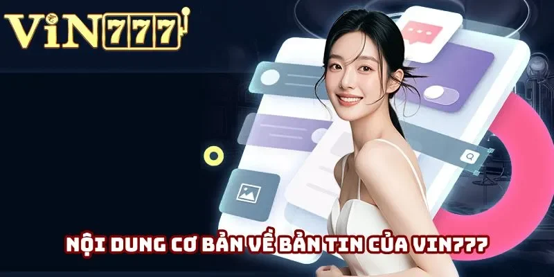 Nội dung cơ bản về bản tin của Vin777
